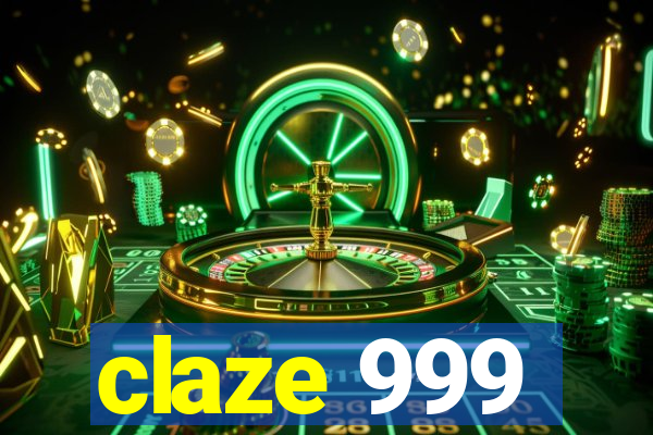 claze 999